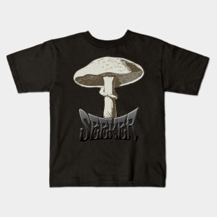 Shroom Seeker Mushroom Seeker Consciousness Kids T-Shirt